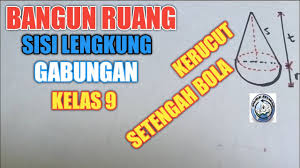 Check spelling or type a new query. Bangun Ruang Sisi Lengkung Gabungan Kerucut Dan Setengah Bola Luas Permukaan Volume Kelas 9 Youtube