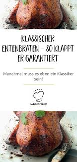 Klassischer Entenbraten Rezept Entenbraten Braten Enten