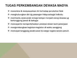 Masa remaja sebagai periode peralihan pada fase ini, remaja bukan lagi seorang anak dan bukan juga orang dewasa. Perkembangan Fisik Dewasa Awal Dan Tengah Psikologi Dewasa Lanjut Usia Unita Werdi Rahajeng Ppt Download