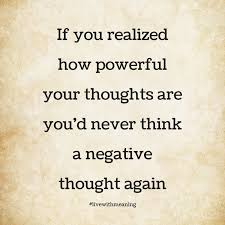 A Negative Mind Will Never Give You A Positive Life Meaning In Hindi If You Realized How Powerful Your Thoughts Are You D Never Think A Negative Thought Again Negative Thoughts Thoughts Motivational Quotes