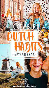 People of the netherlands by year. 10x Weird Dutch People Habits Traditions Dutch Culture Netherlands Culture Tips Travel Guide Dutch People Netherlands Language Netherlands Travel