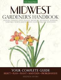 We've got the details on this and dozens of additional discounts! Midwest Gardener S Handbook Your Complete Guide Select Plan Plant Maintain Problem Solve Illinois Indiana Iowa Kansas Michigan North Dakota Ohio South Dakota Wisconsin Myers Melinda 9781591865681 Amazon Com Books