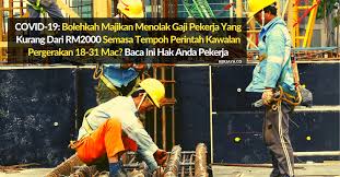 Bolehkah Majikan Menolak Gaji Pekerja Untuk Tempoh Perintah Kawalan Pergerakan 18 31 Mac Baca Ini Hak Anda Pekerja