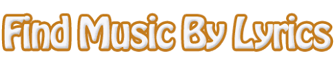 Music by lyrics find a song with partial lyrics. Find Music By Lyrics