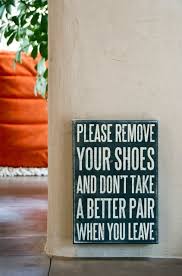 11 Ways To Have More Fun At Home Remove Shoes Sign House Rules Sign Shoes Off Sign