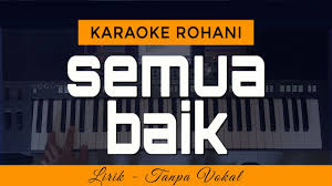 5 4 3 5 aku ada saat ini 3 5 5 4 3 4 3 1 2 semuanya karna kasihmu 3 5 5 5 5 4 3 5 aku hidup hari ini 3 5 5 4 3 4 3 1 2 semua berkat kemurahanmu 3 2 1 1 6 5 trima kasih yesus 3 5 5 4 3 4 engkau sangat baik 1 5 4 3 4 3 2 1 teramat baik. Semua Baik Karaoke Lagu Rohani Youtube