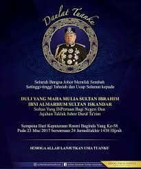 Sultan johor sultan ibrahim sultan iskandar menitahkan penganjuran dua acara sempena hari keputeraan baginda iaitu majlis jamuan teh serta majlis jamuan negeri dibatalkan. Daulat Tuanku Sultan Johor Belanja Kfc