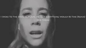 Cancel reply your email address will not be published. Erik Themc I Spoke To The Devil In Miami He Said Everything Would Be Fine Remix Lyrics Youtube