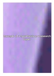 State null and alternative hypotheses. Example Of A Hypothesis In A Research Paper By Li20dima Issuu