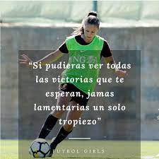 Futbolgirls Frases De Futbol Frases De Futbol Femenino Frases Futbol Motivacion
