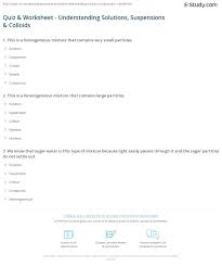 For this activity, students interpret a table and answer questions about particles. Quiz Worksheet Understanding Solutions Suspensions Colloids Study Com