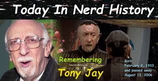 02-02 Remembering Tony Jay, born February 2, 1933 and passed away August  13, 2006. A former member of the Royal Shakespeare Company, Jay was known  primarily as a voiceover actor