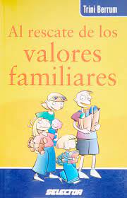La visión de valores familiares es ser el principal medio de información en el mundo de habla. Al Rescate De Los Valores Familiares Spanish Edition Berrum Trini Lopez Romo Perla Alejandra Bustamante Carlos 9789706437969 Amazon Com Books