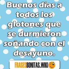 Mensajes de buenos días chistosos. Buenos Dias Chistosos Y Graciosos Frases Y Mensajes