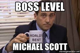 Make your own images with our meme generator or animated gif maker. Boss Level Michael Scott Michael Scott Worlds Best Boss Meme Generator