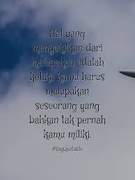 Nggak bisa dimungkiri hal itu membutuhkan waktu sebagai proses melupakan mantan. Kata Kata Berusaha Melupakan Seseorang