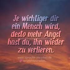 Je Wichtiger Dir Ein Mensch Wird Desto Mehr Angst Hast Du Ihn Wieder Zu Verlieren Spruche Gefuhle Spruche Spruche Paradies