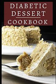 Searching for easy diabetic dessert recipes? Diabetic Dessert Cookbook Delicious And Healthy Diabetic Dessert Recipes Diabetic Diet Cookbook Anderson Jason 9781549695933 Amazon Com Books