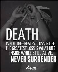 Death Is Not The Greatest Loss In Life Tupac Pin On Hip Hop