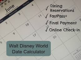 Date Calculator Track Crucial Dates For Your Walt Disney World Vacation