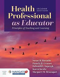 Epub Health Professional As Educator Principles Of Teaching And Learning By Susan B Bastable Teaching Plan Health Professionals Learning Techniques