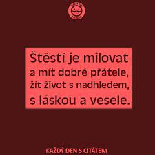 Výběr 100 nejkrásnějších citátů o přátelství. Stesti Je Milovat A Mit Dobre Pratele Citaty O Pratelstvi Quotes