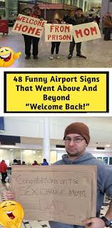 Totally embarrassing airport 'welcome back' signs that will have you laughing. 48 Funny Airport Signs That Went Above And Beyond Welcome Back Funny Airport Signs Funny Airport Funny Welcome Home Signs