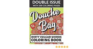 Dirty dicks, adult coloring books, penis coloring book for adults, dirty coloring books, penis coloring pages, cock colouring book ravenisland 4.5 out of 5 stars (34) sale price $7.79 $ 7.79 $ 12.99 original price $12.99 (40% off. Amazon Com Douche Bag Dirty Vulgar Words Coloring Book Double Issue With 100 Coloring Pages Very Dirty And Bad Adult Curse Words To Color In 9781687370501 Publishing Funnyreign Books