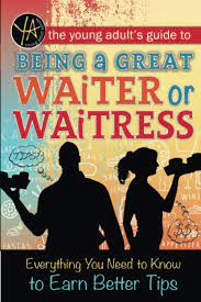 The Young Adult's Guide To Being A Great Waiter And Waitress Everything You  Need To Know To Earn Better Tips: Publishing Group Inc, Atlantic:  9781601389916: Amazon.com: Books