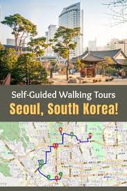 Follow These Expert Designed Self Guided Walking Tours To Explore Seoul South Korea On Foot At You With Images Walking Tour Seoul Attractions Amazing Travel Destinations