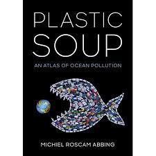 Plastic Soup An Atlas Of Ocean Pollution Walmart Com In 2020 Ocean Pollution Trash Art Pollution