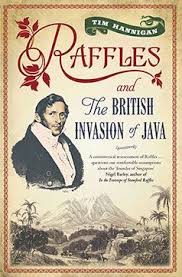 Raffles And The British Invasion Of Java By Tim Hannigan British Invasion Raffle Reading Online