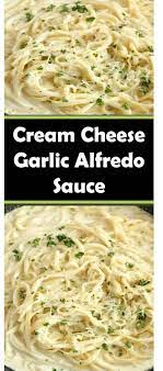 Easy Cream Cheese Garlic Alfredo Sauce Creamcheesepasta In 2020 Homemade Alfredo Sauce Homemade Alfredo Recipes