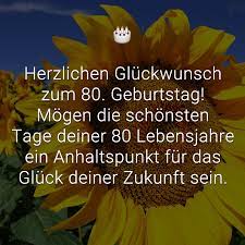 Passt er zu einer person, die ihrem alter. Herzlichen Gluckwunsch Zum 80 Geburtstag Mogen Die Schonsten Tage Deiner 80 Lebensjahre Ein Anhaltspunkt Fur Das Gluck Deiner Zukunft Sein Geburtstagswunsche Zum 80 Wunsche Zum 80 Geburtstag Spruche Zum Geburtstag