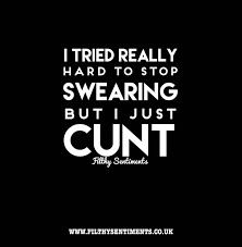 I Tried To Stop Swearing All Things Profanity Cheeky Funny Check Out Www Filthysentiments Co Uk Quotes Inspirational Quo Image Quotes Life Quotes Quotes