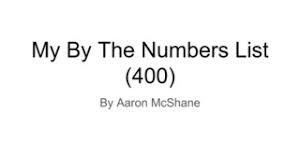 (Not my video) Aaron McShane's By The Numbers List (400 Numbers)