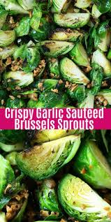 Crispy Garlic Sauteed Brussels Sprouts Sprout Recipes Brussels Sprouts Recipe Brussel Sprouts