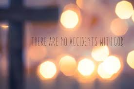 As the scriptures reveal, there are no accidents. There Are No Accidents With God