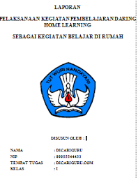 Sebagai bukti bahwa guru / pendidik melaksanakan kegiatan belajar dan pemantauan terhadap siswa / peserta didiknya, maka perlu dibuatkanlah sebuah laporan. Laporan Kegiatan Belajar Di Rumah Daring Kelas 1 Sd Dicariguru Com