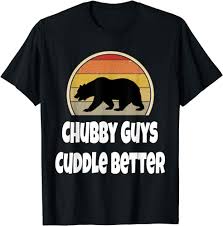 Amazon.com: Gay Bear LGBTQ Pride Chubby Guys Cuddle Better Retro LGBTQIA  T-Shirt : Clothing, Shoes & Jewelry