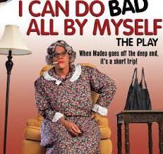 What they don't realize is that they're the ones who need her help. Tyler Perry I Can Do Bad All By Myself