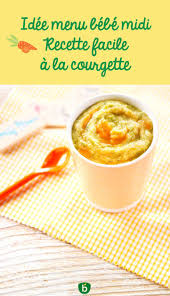 Recette Bebe 6 Mois Courgette Carottes Semoule Bledina Recette Recette Recette Facile Recette Bebe 6 Mois