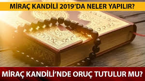 Miraç kandili gecesinde hangi dualar okunur, hangi ibadetler yapılır? Mirac Kandili Nde Namaz Kilinir Mi Mirac Kandili De Neler Yapilmali