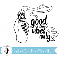 Good Vibes Only Svg Sage Svg Smudge Stick Svg Good Vibes Etsy Good Vibes Only Cricut Projects Vinyl Cricut