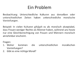 It is often caused by external factors due to which an individual is unable to see the immoral aspect of their behavior in that particular situation. Einfuhrung In Die Praktische Philosophie Ppt Video Online Herunterladen