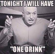 One Drink Funny Drinking Memes Funny Quotes Funny