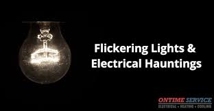 Electrical Hauntings Flickering Lights Power Outages Ontime Service Flickering Lights Electricity Lights