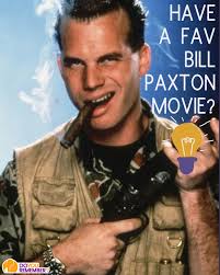Today we remember Bill Paxton