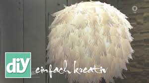 Lampenschirm Mit Papierfedern I Diy Einfach Kreativ Youtube