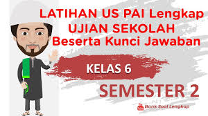 Maybe you would like to learn more about one of these? Bank Soal Us Ujian Sekolah Pai Kelas 6 Semester 2 Beserta Kunci Jawaban Youtube